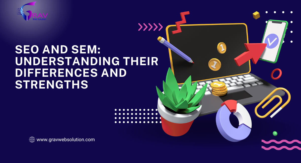 You are currently viewing SEO and SEM: Understanding Their Differences and Strengths